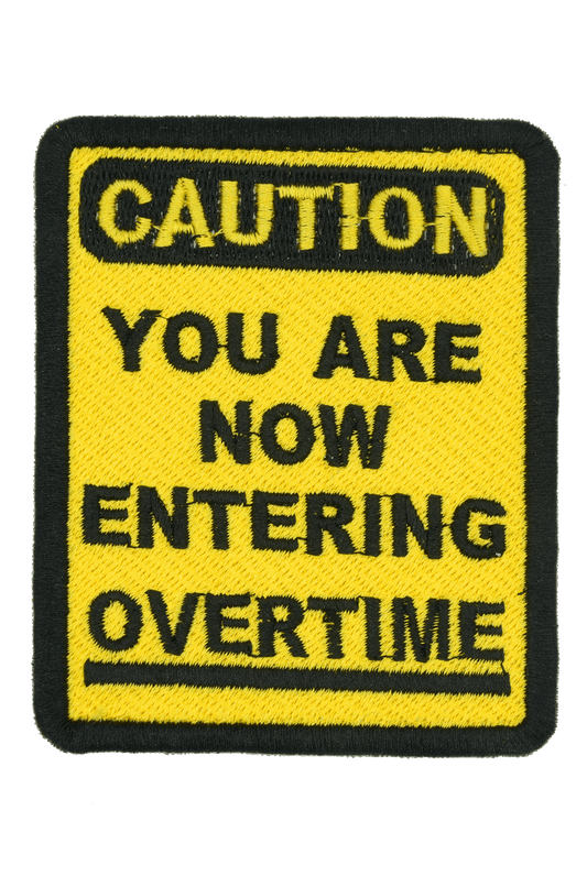 CAUTION! YOU ARE NOW ENTERING OVERTIME