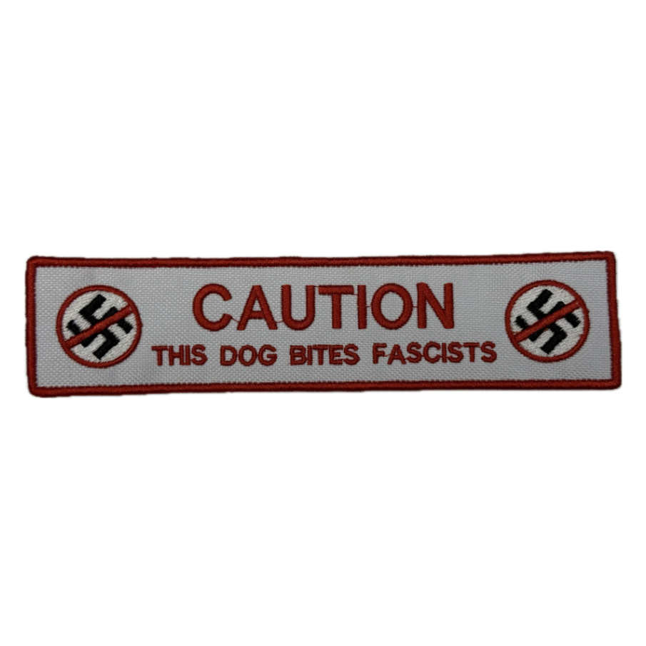 CAUTION - THIS DOG BITES FASCISTS