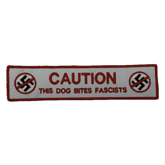 CAUTION - THIS DOG BITES FASCISTS