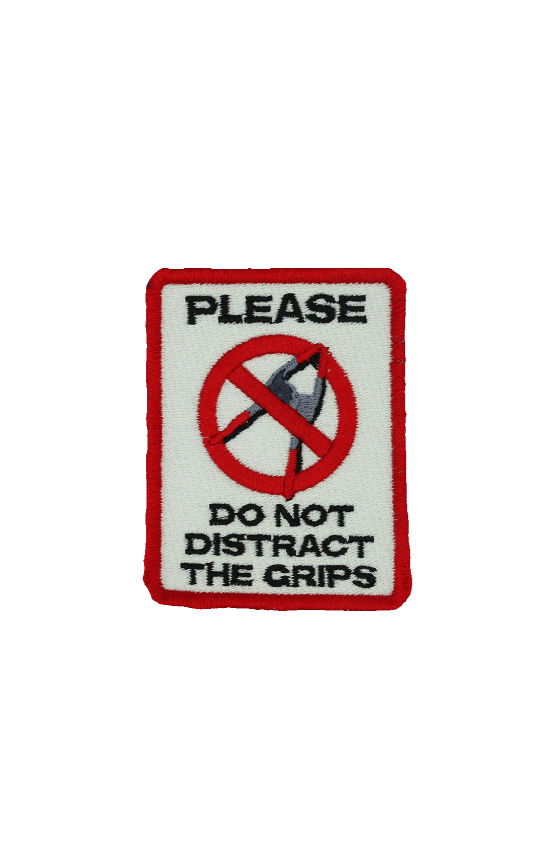 PLEASE DO NOT DISTRACT THE GRIPS
